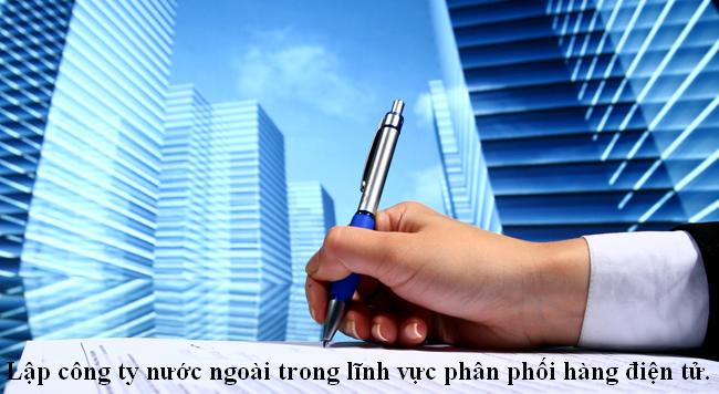 Lập công ty nước ngoài trong lĩnh vực phân phối hàng điện tử.