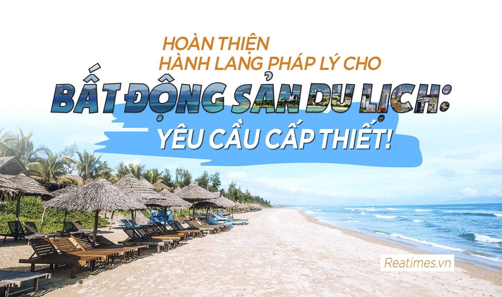 Tính cấp thiết của việc hoàn thiện hành lang pháp lý, khơi thông thị trường Bất động sản du lịch.