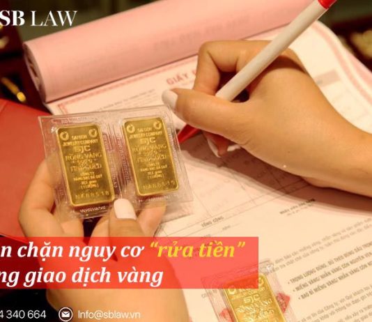 Ngăn chặn nguy cơ rửa tiền trong giao dịch vàng