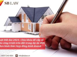 Luật Đất đai 2024 - Chìa khóa để cấp sổ cho công trình trên đất trong dự án BĐS theo hình thức hợp đồng kinh doanh