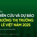 Báo cáo NGHIÊN CỨU VÀ DỰ BÁO XU HƯỚNG THỊ TRƯỜNG BÁN LẺ VIỆT NAM 2025