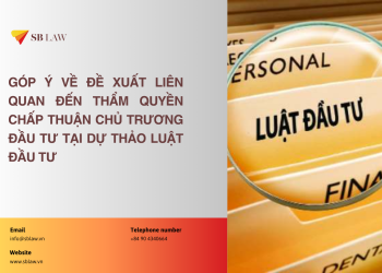 Góp ý về đề xuất liên quan đến thẩm quyền chấp thuận chủ trương đầu tư tại dự thảo Luật Đầu tư