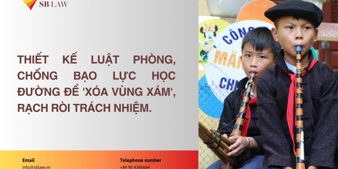 Thiết kế Luật Phòng, chống bạo lực học đường để ‘xóa vùng xám’, rạch ròi trách nhiệm.