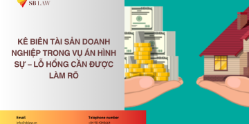Kê biên tài sản doanh nghiệp trong vụ án hình sự – lỗ hổng cần được làm rõ