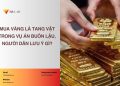 Mua vàng là tang vật trong vụ án buôn lậu, người dân lưu ý gì?